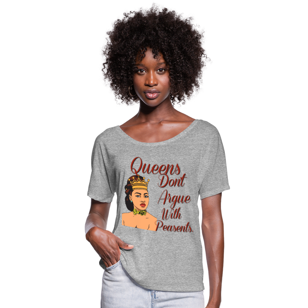 Queens Don't Argue-Women’s Flowy T-Shirt - heather gray