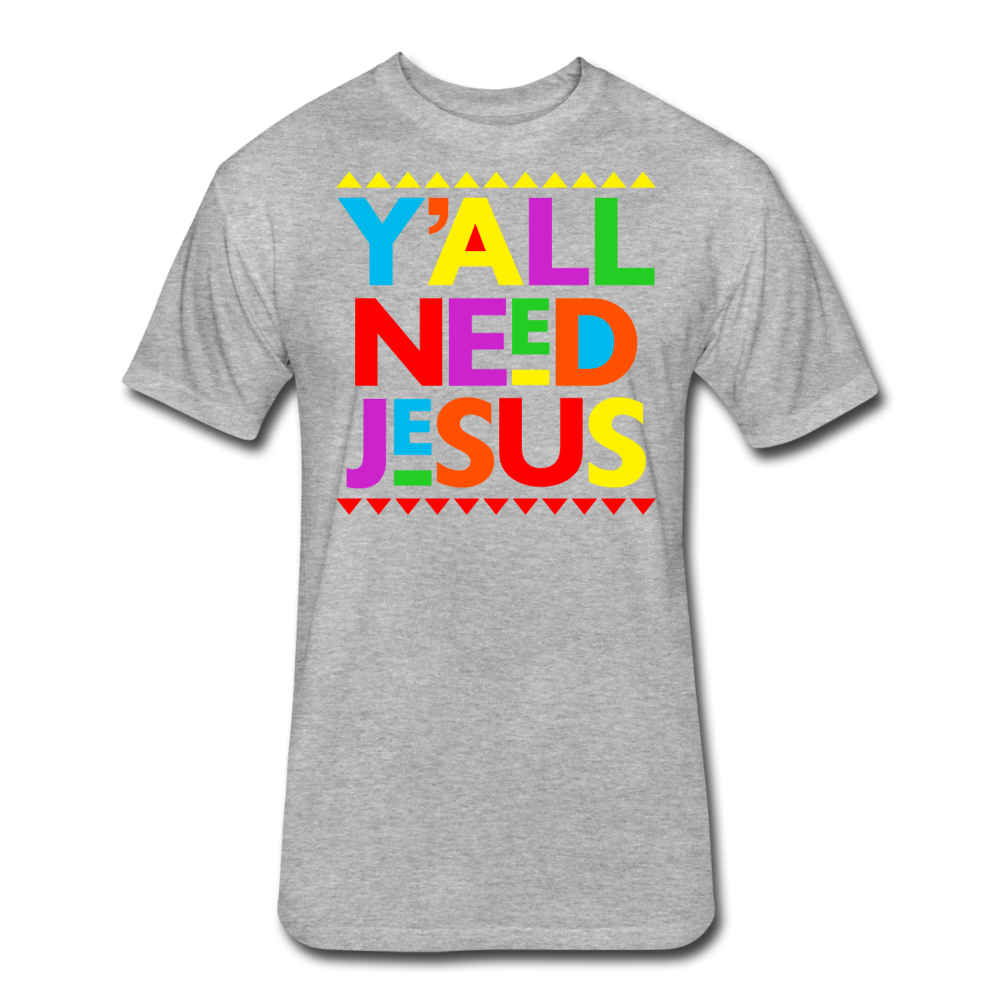 Yall Need Jesus-Fitted Cotton/Poly T-Shirt by Next Level - heather gray