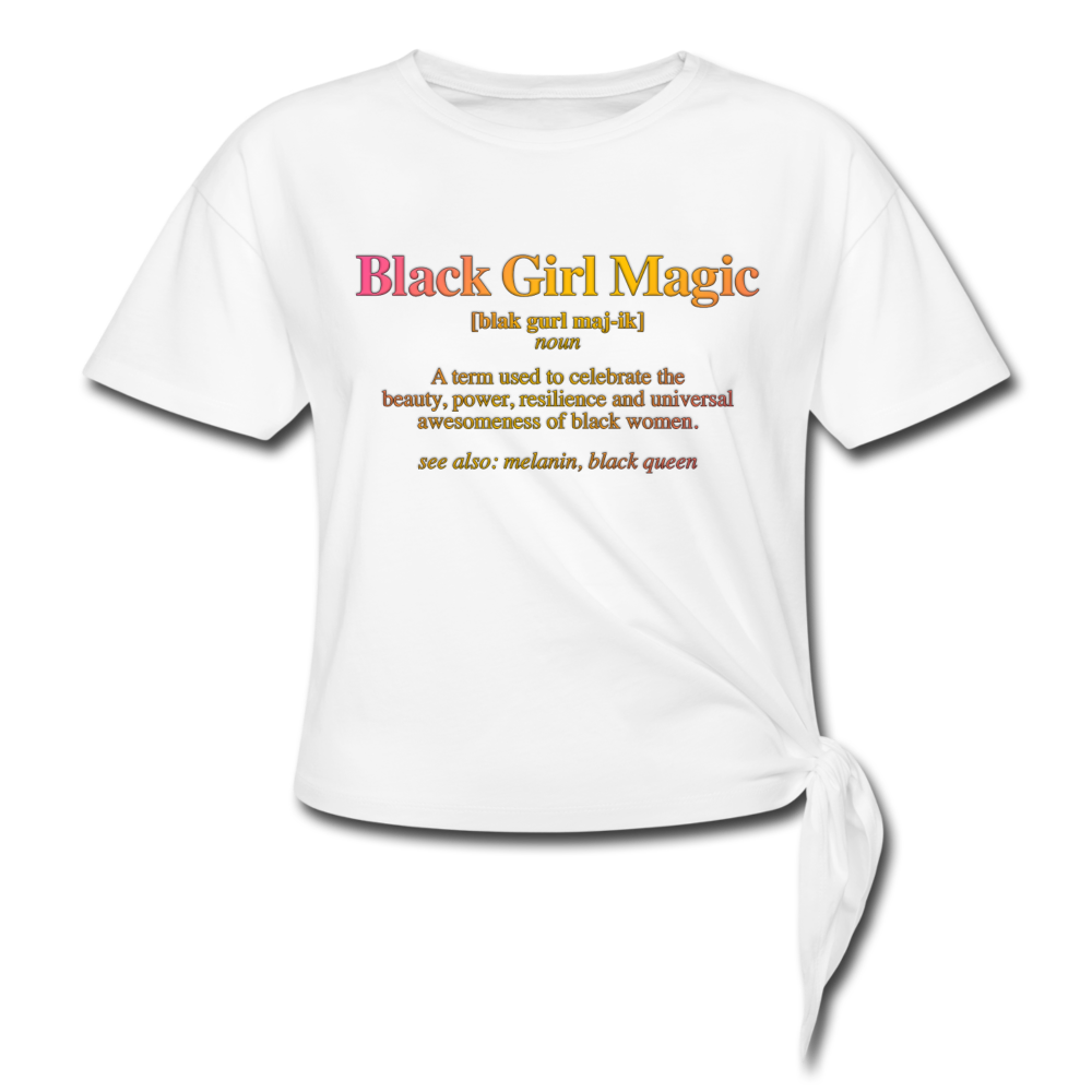 Black Girl Magic- Women's Knotted T-Shirt - white
